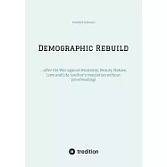 Demographic Rebuild after the Battle of Sexes: ....after the War against Humanity, Beauty, Nature, Love and Life. (author’s translation without proofr