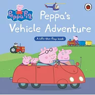 硬頁翻翻書Peppa Pig: Peppa&rsquo;s Vehicle Adventure: A Lift-the-Flap Book