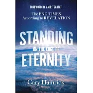 Standing on the Edge of Eternity: The End Times According to Revelation