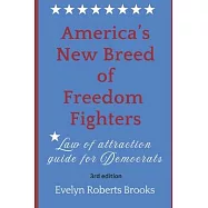 America&rsquo;s New Breed of Freedom Fighters: Law of Attraction Guide for Democrats