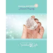Crystal Alchemy: 08 Harvest Prosperity: Are you ready to harvest prosperity in all areas of your life?
