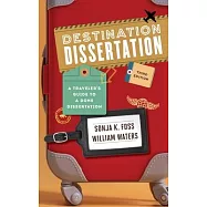 Destination Dissertation: A Traveler’s Guide to a Done Dissertation