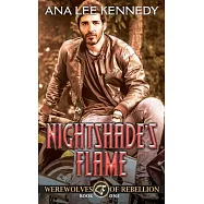 Nightshade&rsquo;s Flame: Book One of the Werewolves of Rebellion Series