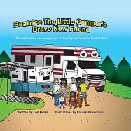 Beatrice The Little Camper&rsquo;s Brave New Friend: All Are welcome At The Campground. An Inclusion Camping Books For Kids