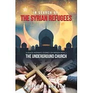 In Search of: THE SYRIAN REFUGEES: (a Black Woman&rsquo;s Journey on Mission with...)