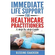 Immediate Life Support for healthcare Practitioners: A Step-By-Step Guide
