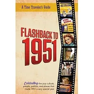 Flashback to 1951 - A Time Traveler&rsquo;s Guide: Perfect birthday or wedding anniversary gift for anyone born or married in