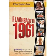 Flashback to 1961 - A Time Traveler&rsquo;s Guide: Perfect birthday or wedding anniversary gift for anyone born or married in