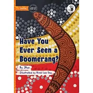 Have You Ever Seen a Boomerang? - Our Yarning