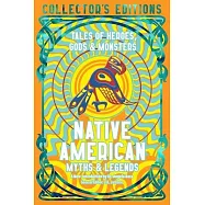 Native American Myths & Legends: Tales of Gods, Heroes & Monsters