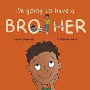 I’m Going to Have a Brother: A Picture Book for Growing Families