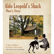 Aldo Leopold’s Shack: Nina’s Story (a New Edition)