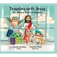 Traveling with Jesus: Our Mission Trip to El Salvador