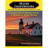 Maine Lighthouses: The People, Histories, and Stories Connected to Them - Eastern Mount Desert Island & Downeast Maine