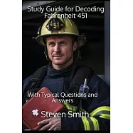 Study Guide for Decoding Fahrenheit 451: With Typical Questions and Answers