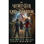 The Secret Club and Ejad the Inventor and the Secret Club and the Manafuls, Second Edition: Two in One Volume