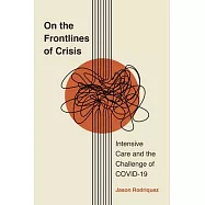 On the Frontlines of Crisis: Intensive Care and the Challenge of Covid-19