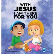 With Jesus I am There For You: A Christian book for kids about kindness and helping others, featuring Bible lessons and