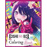 Oshi no ko coloring book: Bring Your Favorite Characters to Life