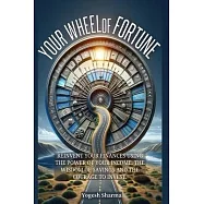 Your Wheel of Fortune: Reinvent Your Finances Using the Power of Your Income, the Wisdom of Savings and the Courage to