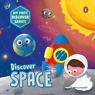 My First Discover Series: Space: Fun and Interactive Illustrated Board Book for Kids, Toddlers Solar System, Astronauts