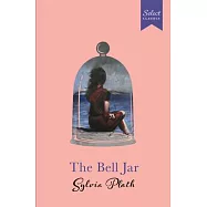Select Classics: The Bell Jar: (Original, Unabridged Classic, Premium Hardbound Collector&rsquo;s Edition, Ideal for Gifting)