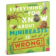 Everything You Know About Minibeasts is Wrong!