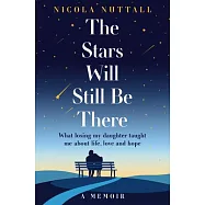 The Stars Will Still Be There: What Losing My Daughter Taught Me about Love, Life and Hope