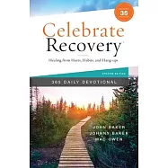 Celebrate Recovery 365 Daily Devotional, 35th Anniversary Edition: Healing from Hurts, Habits, and Hang-Ups