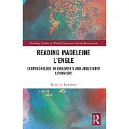 Reading Madeleine l’Engle: Ecopsychology in Children’s and Adolescent Literature