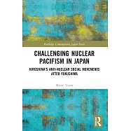 Challenging Nuclear Pacifism in Japan: Hiroshima’s Anti-Nuclear Social Movements