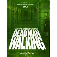 Dead Man Walking: A Graphic Adaptation of Sr. Helen Prejean’s Eyewitness Account