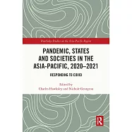 Pandemic, States and Societies in the Asia-Pacific, 2020-2021: Responding to Covid