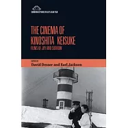 The Cinema of Kinoshita Keisuke: Films of Joy and Sorrow