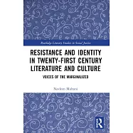 Resistance and Identity in Twenty-First Century Literature and Culture: Voices of the Marginalized