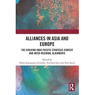 Alliances in Asia and Europe: The Evolving Indo-Pacific Strategic Context and Inter-Regional Alignments