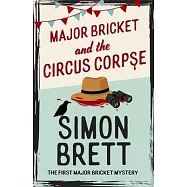 Major Bricket and the Circus Corpse: A Major Bricket Mystery