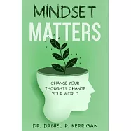 Mindset Matters: Change Your Thoughts, Change Your World