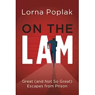 On the Lam: Great (and Not So Great) Escapes from Prison