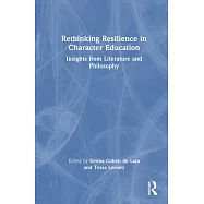 Rethinking Resilience in Character Education: Insights from Literature and Philosophy