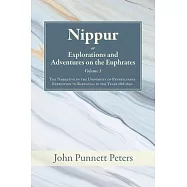 Nippur, Or, Explorations and Adventures on the Euphrates, Volume 1: The Narrative of the University of Pennsylvania