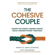 The Cohesive Couple: Escape the Chaos. Connect Deeply. Build a Bigger Future-Together