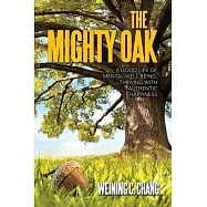 The Mighty Oak: A Good Life of Mental Well-Being: Thriving with Authentic Happiness