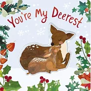 You’re My Deerest: A Christmas Book of Love!