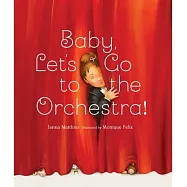 Baby, Let&rsquo;s Go to the Orchestra!
