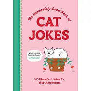 The Impawsibly Good Book of Cat Jokes: 165 Hissterical Jokes for Your Amewsment