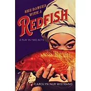 She Danced with a Redfish: A Play in Two Acts