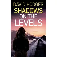 Shadows on the Levels: an addictive crime thriller full of twists
