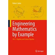 Engineering Mathematics by Example: Vol. I: Algebra and Linear Algebra