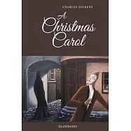 A Christmas Carol: Illustrated